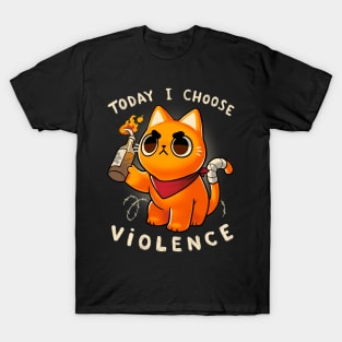 Today I choose violence - Angry Kitty - Protest - Sassy meme T-Shirt